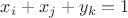 $x_i + x_j + y_k = 1$