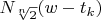 $N_{\sqrt[n]{2}}(w-t_k)$