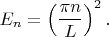 $$E_n=\left(\frac{\pi n}{L}\right)^2.$$