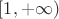 $\left[1,+\infty\right)$