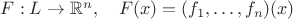 $F:L\to \mathbb{R}^n,\quad F(x)=(f_1,\ldots,f_n)(x)$