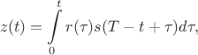 $$z(t)=\int\limits_{0}^t r(\tau)s(T-t+\tau)d\tau,$$