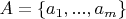 $A = \{a_{1},...,a_{m}\}$