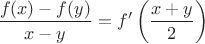 $$\frac{f(x)-f(y)}{x-y}=f'\left(\frac{x+y}2\right)$$