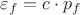 $\varepsilon_{f} = c\cdot p_{f}$