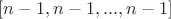 $[n-1, n-1,...,n-1]$