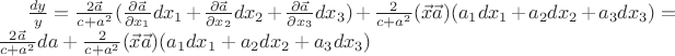 $\frac{d y}{y}=\frac{2 \vec{a}}{c+a^2}(\frac{\partial \vec{a}}{\partial x_1}dx_1+\frac{\partial \vec{a}}{\partial x_2}dx_2+\frac{\partial \vec{a}}{\partial x_3}dx_3)+\frac{2 }{c+a^2}(\vec{x}\vec{a})(a_1dx_1+a_2dx_2+a_3dx_3) =\frac{2 \vec{a}}{c+a^2}da+\frac{2 }{c+a^2}(\vec{x}\vec{a})(a_1dx_1+a_2dx_2+a_3dx_3)$