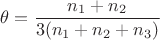 $$
\theta = \frac{n_1 + n_2}{3(n_1 + n_2 + n_3)}
$$