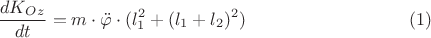 $$\frac {dK_O_z} {dt}=m\cdot\ddot{\varphi}\cdot\((l^2_1+(l_1+l_2)^2) \eqno(1)$$