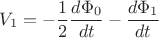 $$V_1 = -\frac{1}{2}\frac{d \Phi_0}{dt} -\frac{d \Phi_1}{ dt}$$