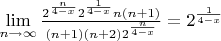 $\lim\limits_{n \to \infty} \frac{2^{\frac{n}{4-x}} 2^{\frac{1}{4-x}} n(n+1)}{(n+1)(n+2)2^{\frac{n}{4-x}}} = 2^{\frac{1}{4-x}}$