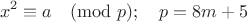 $$x^2\equiv a \pmod p; \quad p=8m+5$$