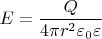 $E=\dfrac{Q}{{4}{\pi}{r^2}{\varepsilon_0}{\varepsilon}}$