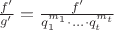 $\frac{f'}{g'} = \frac{f'}{q_1^{m_1}\cdot ... \cdot q_t^{m_t}}$