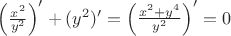 $\left(\frac{x^2}{y^2}\right)'+(y^2)'=\left(\frac{x^2+y^4}{y^2}\right)'=0$