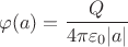 $$\varphi(a) = \frac{Q}{4\pi\varepsilon_0|a|} $$