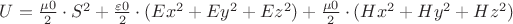 $U = \frac{\mu0}{2} \cdot S^2 + \frac{\varepsilon0}{2} \cdot (Ex^2 + Ey^2 + Ez^2) + \frac{\mu0}{2} \cdot (Hx^2 + Hy^2 + Hz^2)$