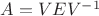 $A=VEV^{-1}$