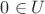 $0\in U$ $0\in U$