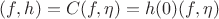 $(f,h)=C(f,\eta)=h(0)(f,\eta)$
