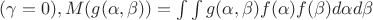 $(\gamma=0), M(g(\alpha,\beta))=\int\int g(\alpha,\beta)f(\alpha)f(\beta)d\alpha d\beta$