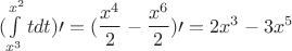$(\int\limits_{x^3}^{x^2} t dt)\prime = (\dfrac{x^4}{2} - \dfrac{x^6}{2})\prime = 2x^3 - 3x^5 $