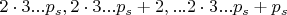 $2 \cdot 3...p_s,2 \cdot 3...p_s+2,... 2 \cdot 3...p_s+p_s$