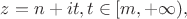 $z=n+it,t\in [m,+\infty) ,$