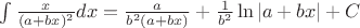 $\int\frac{x}{(a+bx)^2}dx=\frac{a}{b^2(a+bx)}+\frac{1}{b^2}\ln|a+bx|+C$