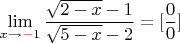 $$\[\mathop {\lim }\limits_{x \to  {\color{red}\mathbf{-}} 1} \frac{{\sqrt {2 - x}  - 1}}{{\sqrt {5 - x}  - 2}} = [\frac{0}{0}]\]$$
