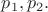 $p_1,p_2.$