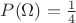 $P(\Omega)=\frac14$