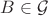 $B\in\mathcal G$