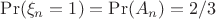 $\Pr(\xi_n=1)=\Pr(A_n)=2/3$