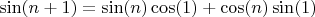 $\sin(n+1) = \sin(n)\cos(1)+\cos(n)\sin(1)$