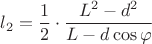 $$l_{2}=\dfrac{1}{2}\cdot\dfrac{L^{2}-d^{2}}{L-d\cos{\varphi}}$$