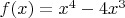 $f(x) = x^4 - 4x^3$