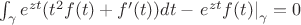 $\int_{\gamma}{e^{zt}(t^{2}f(t)+f'(t))dt}-\left.e^{zt}f(t)\right|_{\gamma}=0$