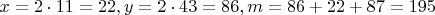 $x=2\cdot 11=22, y=2\cdot 43=86, m=86+22+87=195$