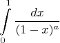 \[
\int\limits_0^1 {\frac{{dx}}{{(1 - x)^a }}} \]