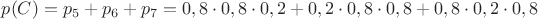$p(C)=p_5+p_6+p_7=0,8\cdot 0,8\cdot 0,2+0,2\cdot 0,8\cdot 0,8+0,8\cdot 0,2\cdot 0,8$