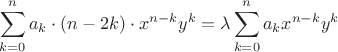 $\displaystyle\sum_{k=0}^na_k\cdot (n-2k)\cdot x^{n-k}y^k=\lambda \displaystyle\sum_{k=0}^na_kx^{n-k}y^k$