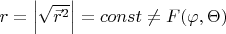 $r=\left | \sqrt{ \vec{r}^2} \right |=const\neq F(\varphi,\Theta)$