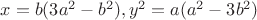 $x=b(3a^2-b^2),y^2=a(a^2-3b^2)$
