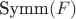 $\textrm{Symm}(F)$