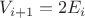 $V_{i+1}=2E_i$