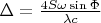 $\Delta=\frac{4S \omega \sin\Phi}{\lambda c}$