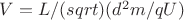 $V=L/(sqrt)(d^2m/qU)$