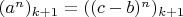 $(a^n)_{k+1}=((c-b)^n)_{k+1}$