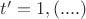 $t'=1,(....)$